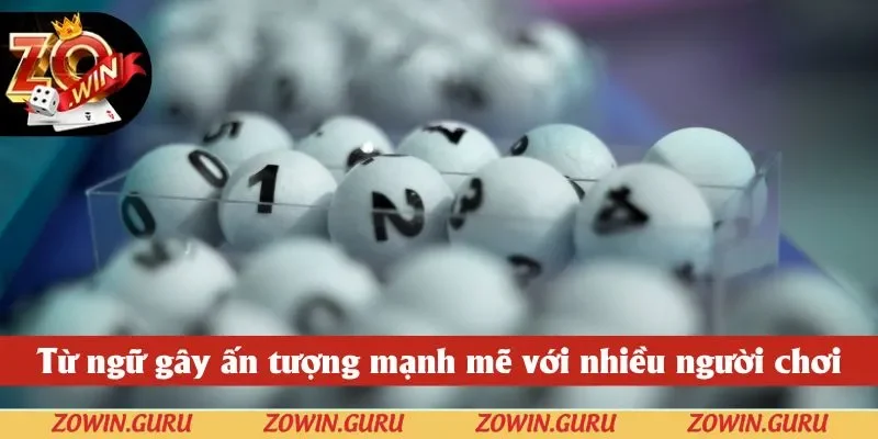 Từ ngữ gây ấn tượng mạnh mẽ với nhiều người chơi