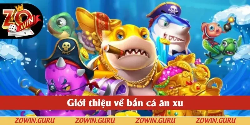 Giới thiệu về bắn cá ăn xu