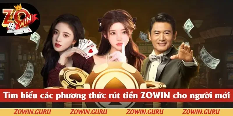 Tổng hợp các phương thức rút tiền tại cổng game Zowin
