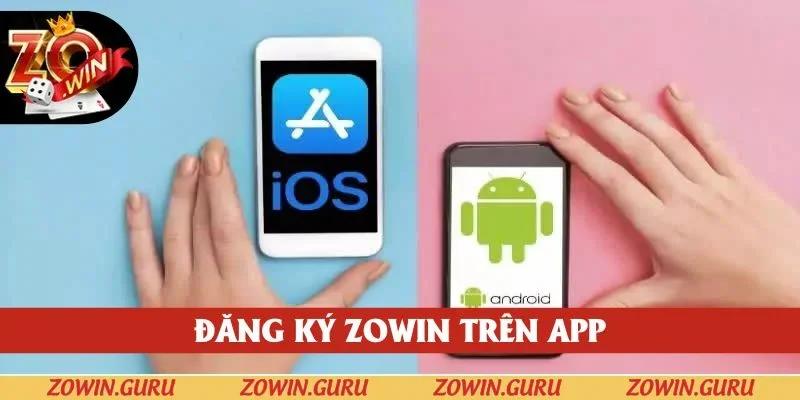 Bet thủ tùy chọn đăng ký ZOWIN trên app