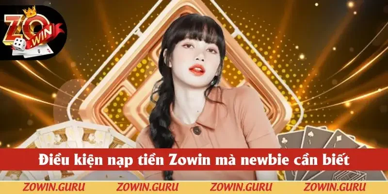 Điều kiện nạp tiền Zowin