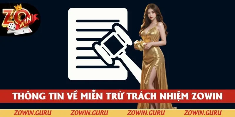 Tổng quan về quy định miễn trừ trách nhiệm ZOWIN 