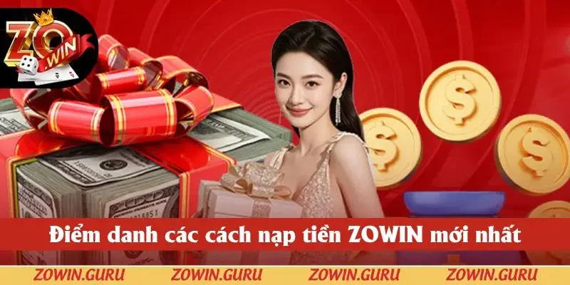 Tổng hợp các phương thức nạp tiền Zowin