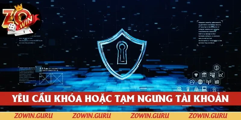 Quyền riêng tư Zowin khi yêu cầu khóa hay tạm ngưng tài khoản sử dụng