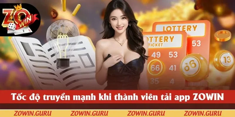 Thành viên được trải nghiệm tốc độ mượt mà, nhanh chóng khi tải app ZOWIN 