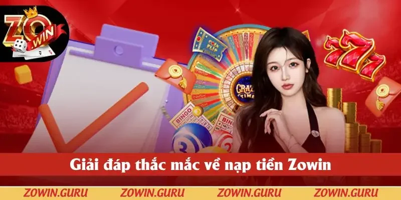 Giải đáp thắc mắc về nạp tiền tại cổng game Zowin