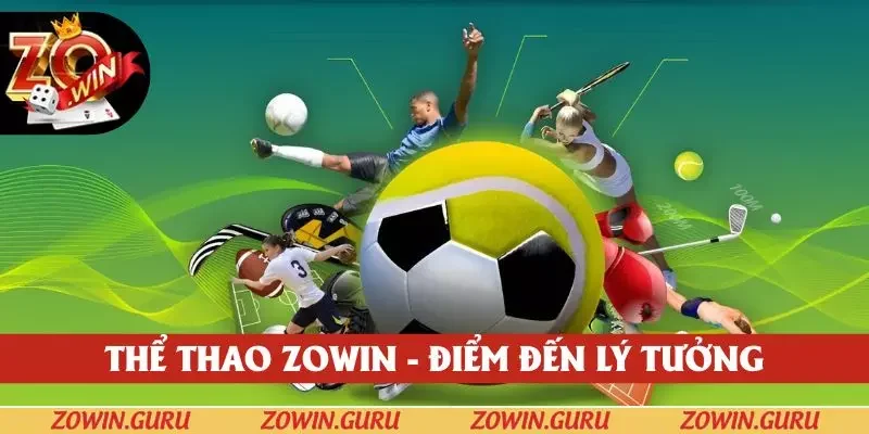 Thể thao ZOWIN - Điểm đến lý tưởng cho bet thủ