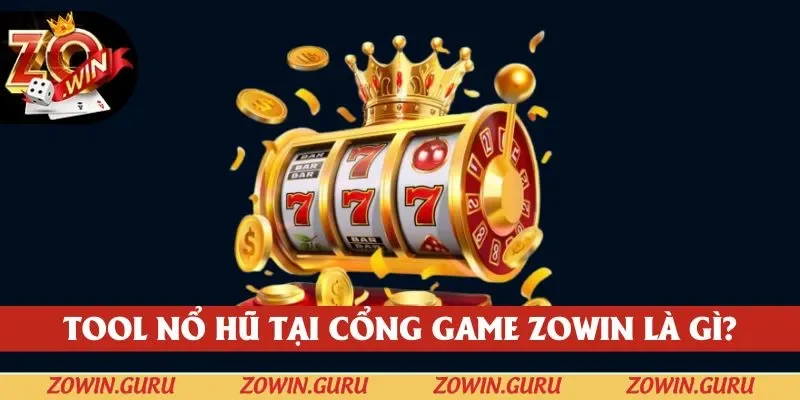 Zowin chia sẻ thông tin về thuật ngữ tool nổ hũ 